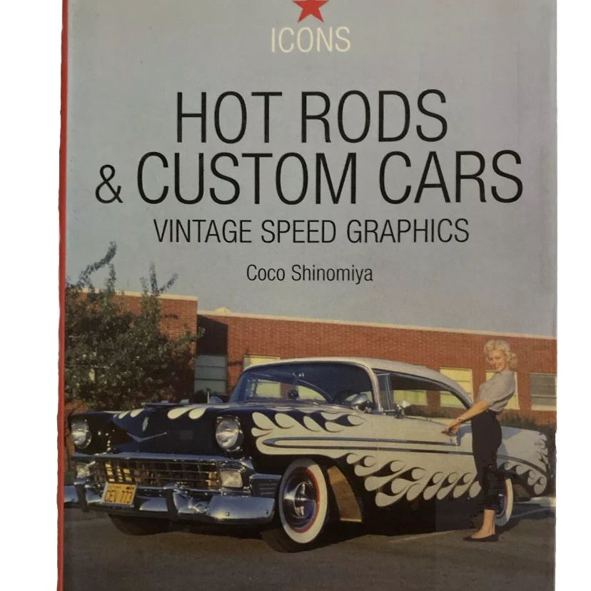 ICONS: Hot Rods & Custom Cars: Vintage Speed Graphics Paperback Book By Coco Shinomiya / Taschen